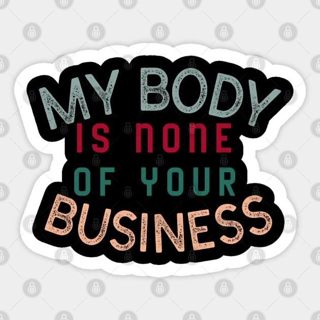 My body is none of your business - body positive Sticker by Abstract Designs